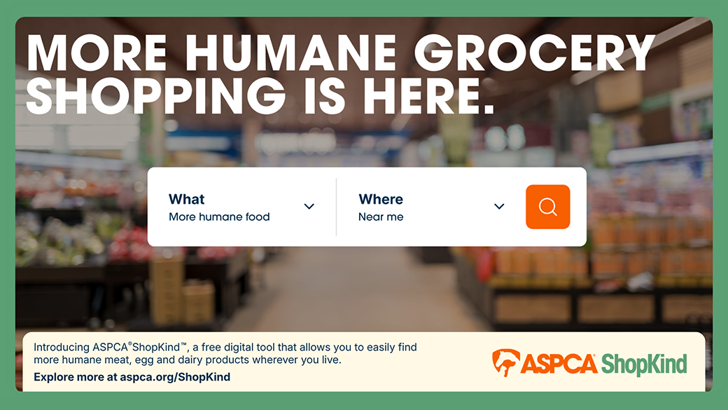 ASPCA ShopKind, the online search tool for finding more humanely raised products locally.